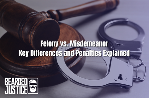 Felony vs. Misdemeanor Key Differences and Penalties Explained